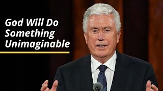 God Will Do Something Unimaginable  Dieter F Uchtdorf  October 2020 [upl. by Nitsyrc]