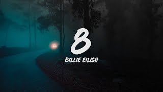 Billie Eilish  8 Lyrics [upl. by Ecydnak]