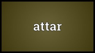 Attar Meaning [upl. by Aniham]