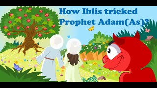 How Iblis tricked Prophet Adam As  Prophet Stories in English  Quranic Stories For Children [upl. by Yenmor]