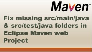 How to Fix missing srcmainjava amp srctestjava folders in Eclipse Maven web Project   maven [upl. by Daza65]