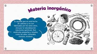 CARACTERISTICAS DE LA MATERIA ORGANICA E INORGANICA [upl. by Kailey]