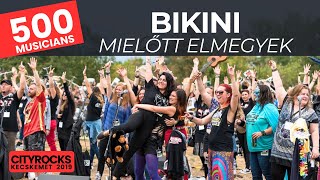 Mielőtt elmegyek Bikini  500 rockzenész  KözépEurópa legnagyobb rock flashmobja  CITYROCKS [upl. by Mercuri]