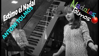 Estimo el Nadal  Antoni Tolmos feat Anne amp Salomé NADALES [upl. by Beane]