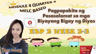 ESP 2 WEEK 23 QUARTER 4 Pagpapakita ng Pasasalamat sa Biyayang Bigay ng Diyos MODULE 4 MELC BASED [upl. by Aihsak]