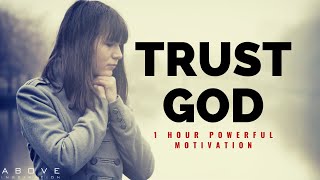 TRUST GOD  1 Hour Powerful Christian Motivation  Inspirational amp Motivational Video [upl. by Ayerf]