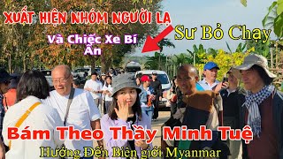 Xuất Hiện Nhóm Người Lạ Và Chiếc Xe Bí Ẩn Bám Theo Thầy Minh Tuệ Hướng Đến Biên giới Myanmar [upl. by Emina]