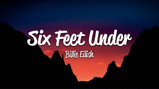 Billie Eilish  Six Feet Under Lyrics [upl. by Aokek880]