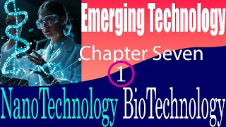 Chapter Seven Part One Other Emerging Technologies Nanotechnology and Biotechnology በአማርኛ [upl. by Clary]