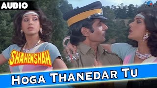 Shahenshah  Hoga Thanedar Too Full Audio Song With Lyrics  Amitabh Bachchan Meenakshi Seshadri [upl. by Aniles511]