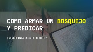 Como armar un BOSQUEJO y predicar [upl. by Anilev]