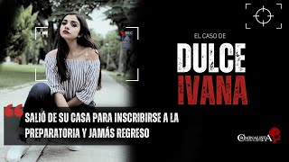 El caso de Dulce Ivana  Criminalista Nocturno [upl. by Lebatsirc]