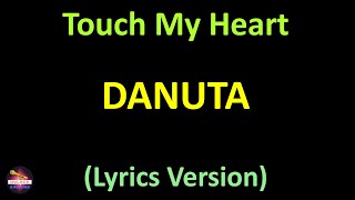 Danuta  Touch My Heart Lyrics version [upl. by Ladnyk734]