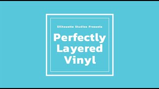 Silhouette Studios Tutorials  Perfectly Layered Vinyl [upl. by Fredia]