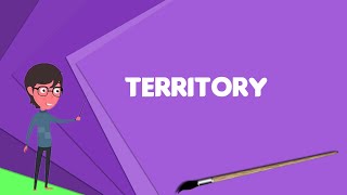 What is Territory Explain Territory Define Territory Meaning of Territory [upl. by Mccurdy]