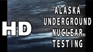 ALASKA UNDERGROUND NUCLEAR TESTING [upl. by Dorsey]