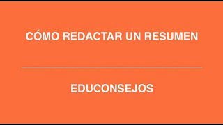 EDUCONSEJO  Cómo redactar un resumen [upl. by Tigram256]