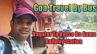 Goa Travel By Bus  VagatorMapusaPanjimVasco da Gama Railway Station Travel By Bus 🚌 [upl. by Recnal623]