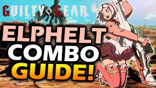 Guilty Gear Strive Elphelt Combo Guide [upl. by Kirred]