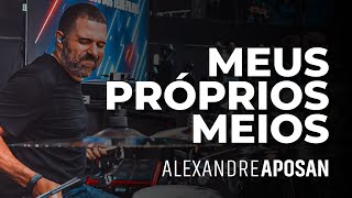 MEUS PRÓPRIOS MEIOSLIVE BATERA  ALEXANDRE APOSAN [upl. by Emarej]