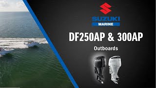 Suzuki Outboard Models DF250AP and DF300AP [upl. by Nadabas]