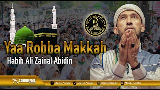 YA ROBBA MAKKAH  Habib Ali Zainal Abidin  Azzahir [upl. by Arda]