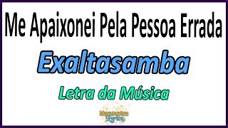 Exaltasamba  Me Apaixonei Pela Pessoa Errada  Letra [upl. by Mettah]