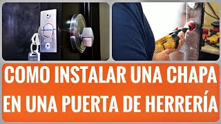 Como INSTALAR Una CHAPA Fácil y Sencillo En Una PUERTA De HERRERÍA [upl. by Starlin]