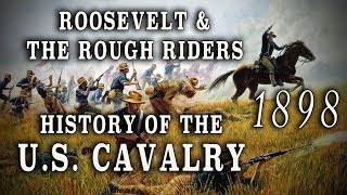 1898 1st US Volunteer Cavalry quotRough Ridersquot  A History [upl. by Reiser]