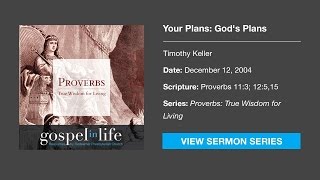 Your Plans Gods Plans – Timothy Keller Sermon [upl. by Ellemac]