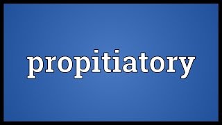 Propitiatory Meaning [upl. by Edric]