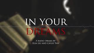 In Your Dreams A radio drama by Elsa Liu and Caylie Tan [upl. by Samira]