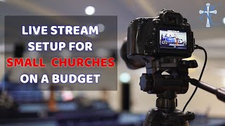 Live Stream Setup For Small Churches Everything You Need To Get Started [upl. by Coke]