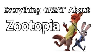 Everything GREAT About Zootopia [upl. by Zachar]