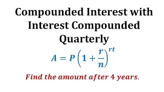 Ex 1 Compounded Interest Formula  Quarterly [upl. by Irabaj]