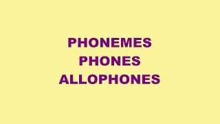 PHONETIC AND PHONOLOGY PHONEMES PHONES AND ALLOPHONES [upl. by Franck]