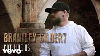 Brantley Gilbert  Not Like Us Audio [upl. by Wynny]