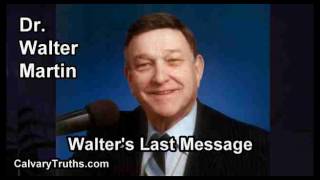 Walters Last Message  Walter Martin [upl. by Jamnis252]