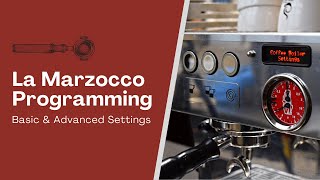 Programming La Marzocco Espresso Machines Basic amp Advanced Settings [upl. by Beverley]