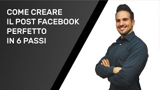 Come creare il Post Facebook perfetto in 6 semplici passi [upl. by Sy]