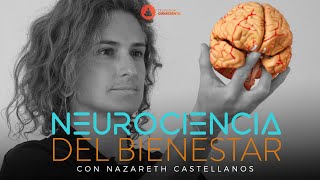 🧠NEUROCIENCIA DEL BIENESTAR  DOCUMENTAL CON NAZARETH CASTELLANOS [upl. by Yetah]