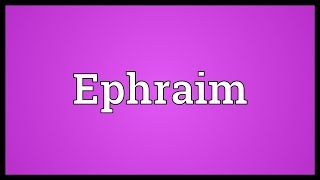 Ephraim Meaning [upl. by Reinald]