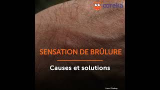 Sensations de brûlure  Causes et solutions [upl. by Phebe]