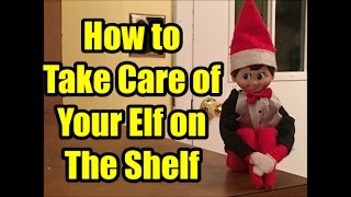 How to Take Care of Your Elf on The Shelf [upl. by Leander]