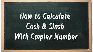 Easy way to Find Cosh and Sinsh of a Complex Number [upl. by Giles]