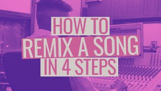 How to Remix a Song in 4 Steps [upl. by Alfeus725]