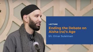 Ending the Debate on Aisha ras Age  Sh Omar Suleiman  Lecture [upl. by Anelrats]