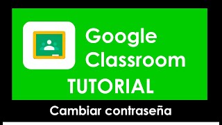 Google Classroom Cambiar contraseña [upl. by Dixil]