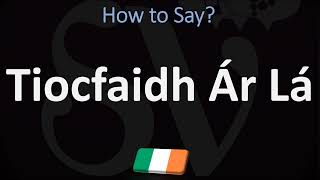 How to Pronounce Tiocfaidh ár lá CORRECTLY [upl. by Adaval]