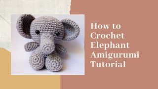 ELEPHANT  HOW TO CROCHET  AMIGURUMI TUTORIAL [upl. by Baumbaugh25]